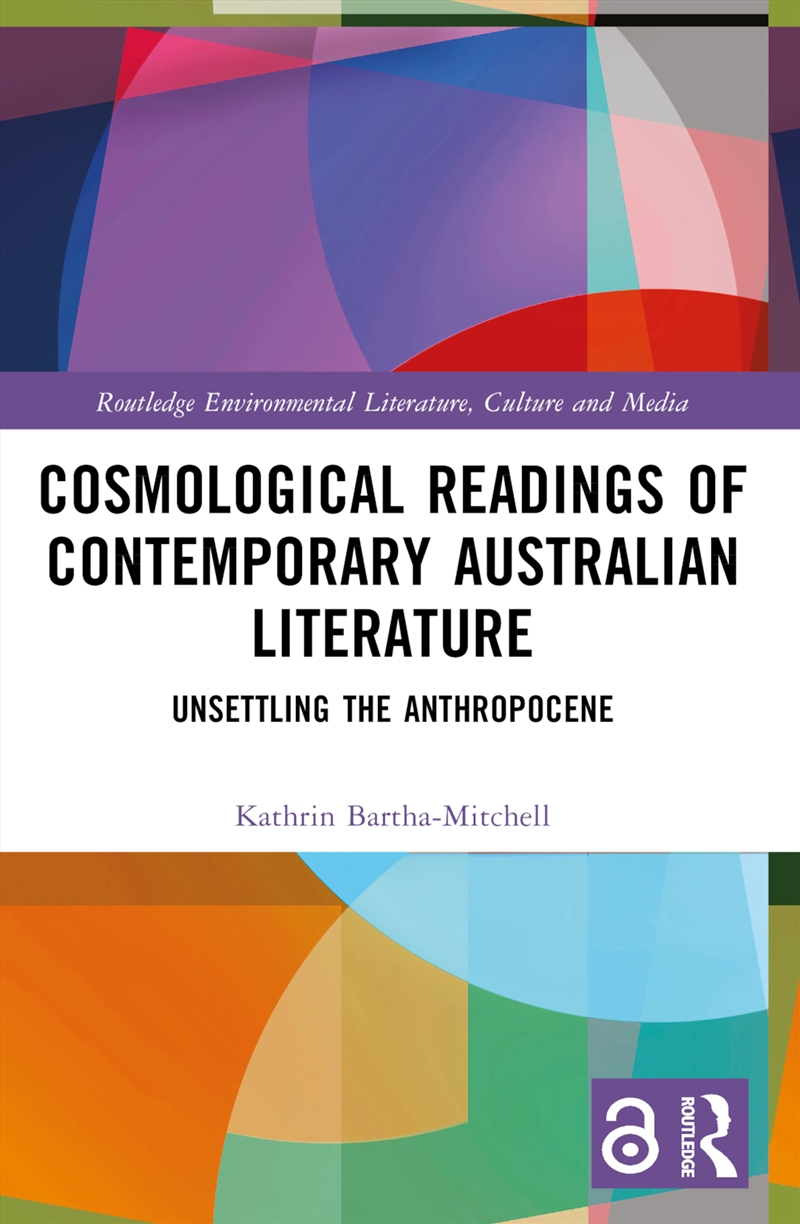 Cosmological Readings Of Contemporary Australian Literature Unsettling The Anthropocene/Product Detail/Literature & Poetry