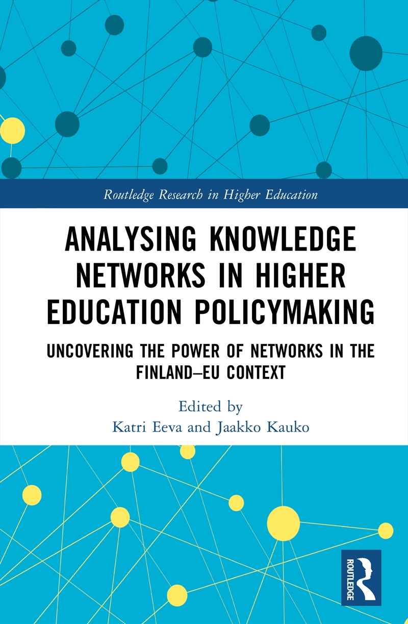 Analysing Knowledge Networks In Higher Education Policymaking Uncovering The Power Of Networks In Th/Product Detail/Teaching