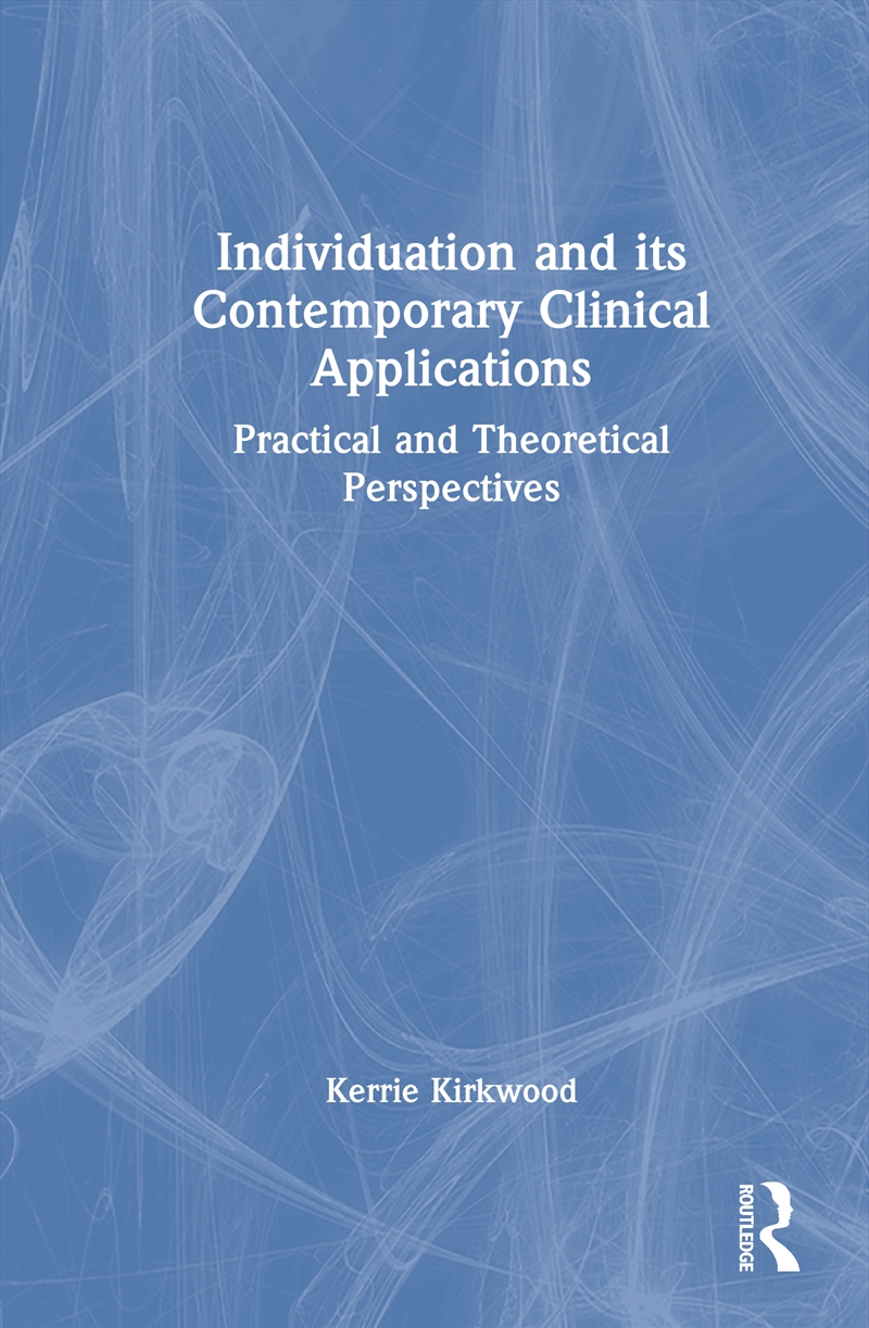 Individuation And Its Contemporary Clinical Applications Practical And Theoretical Perspectives/Product Detail/Psychology