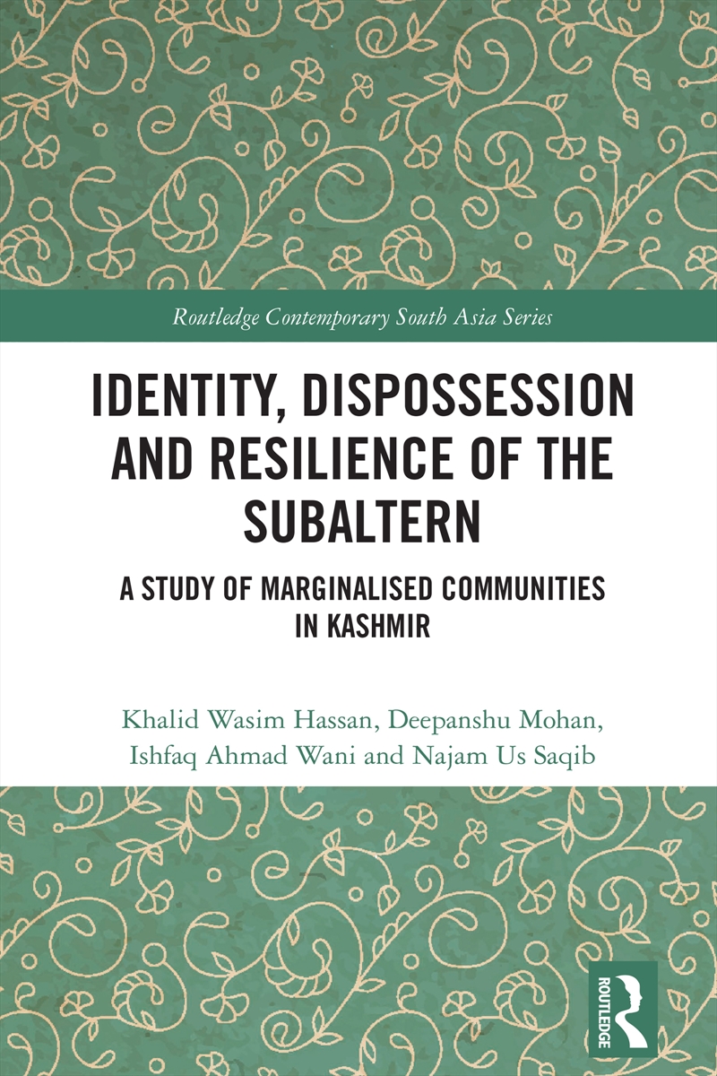 Identity, Dispossession And Resilience Of The Subaltern A Study Of Marginalised Communities In Kashm/Product Detail/Politics & Government