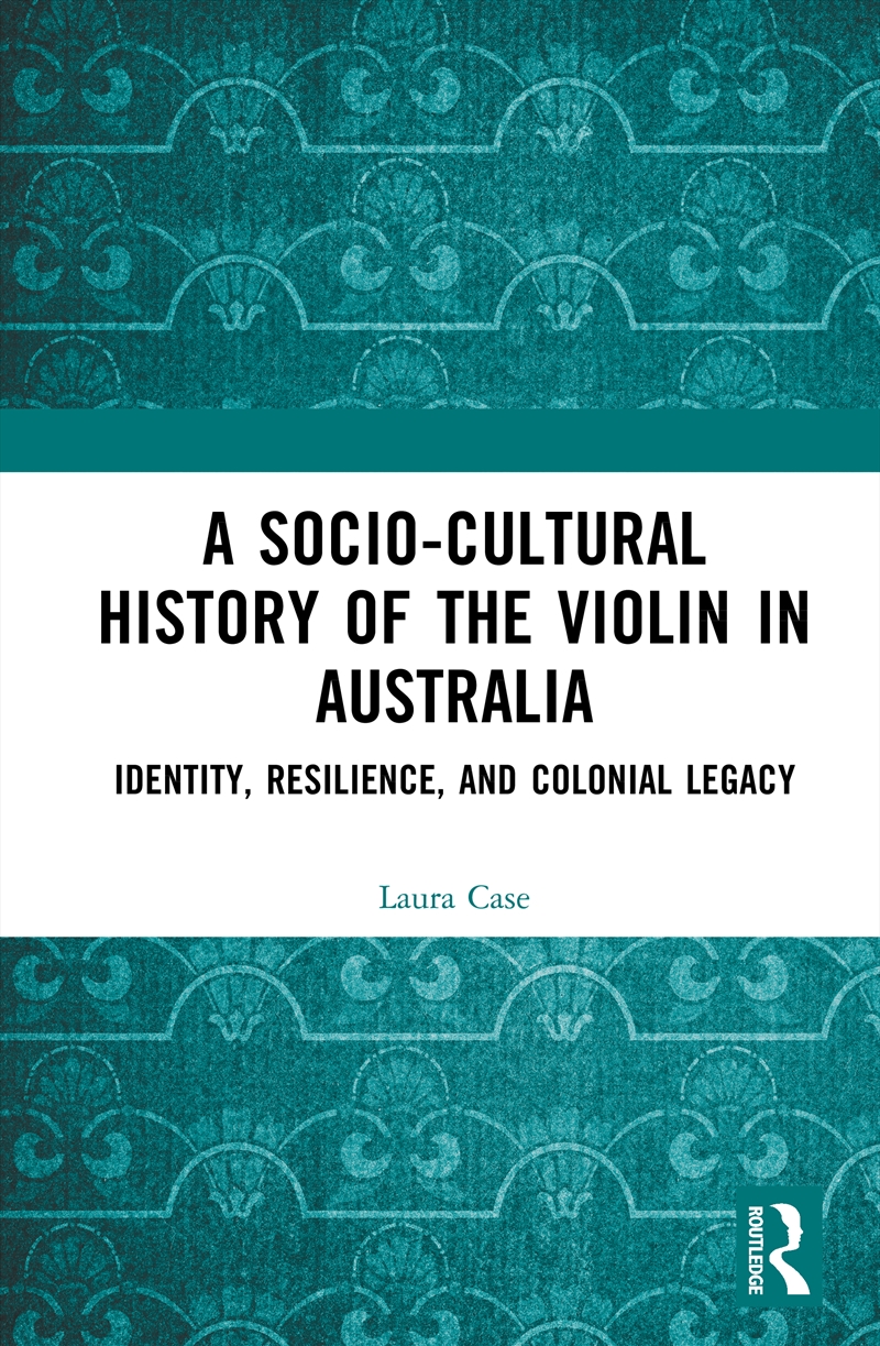 Socio-Cultural History Of The Violin In Australia Identity, Resilience, And Colonial Legacy/Product Detail/Media