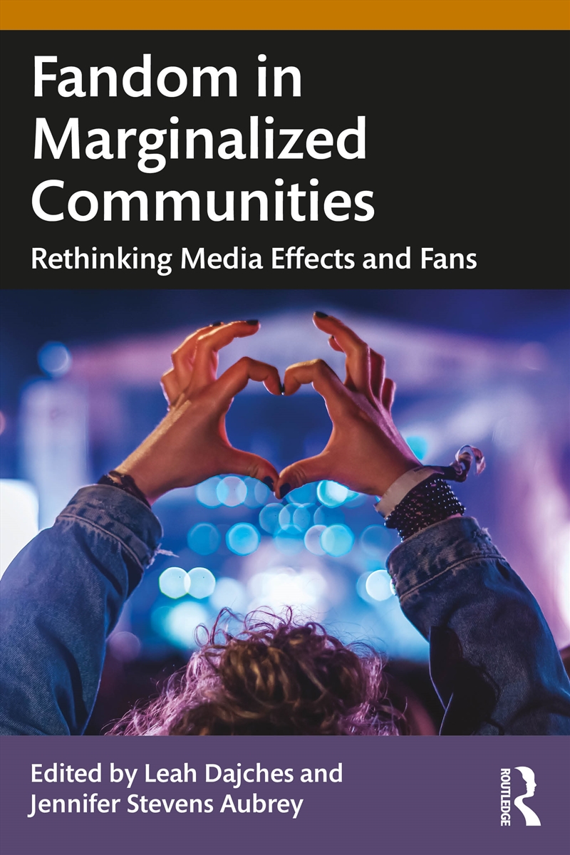 Fandom In Marginalized Communities Rethinking Media Effects And Fans/Product Detail/Politics & Government