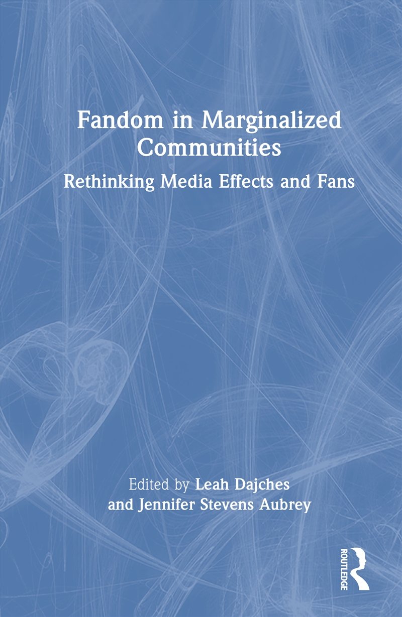Fandom In Marginalized Communities Rethinking Media Effects And Fans/Product Detail/Politics & Government