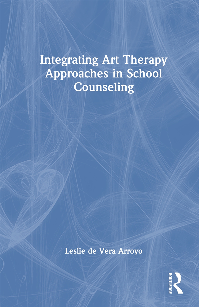 Integrating Art Therapy Approaches In School Counseling/Product Detail/Psychology