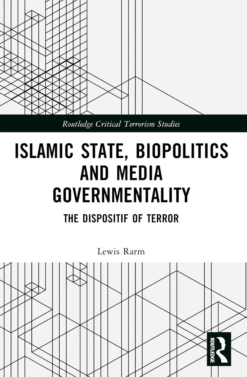 Islamic State, Biopolitics And Media Governmentality The Dispositif Of Terror/Product Detail/Politics & Government