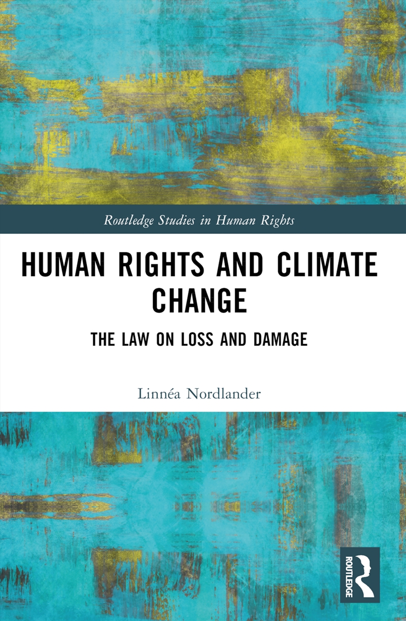 Human Rights And Climate Change The Law On Loss And Damage/Product Detail/Law