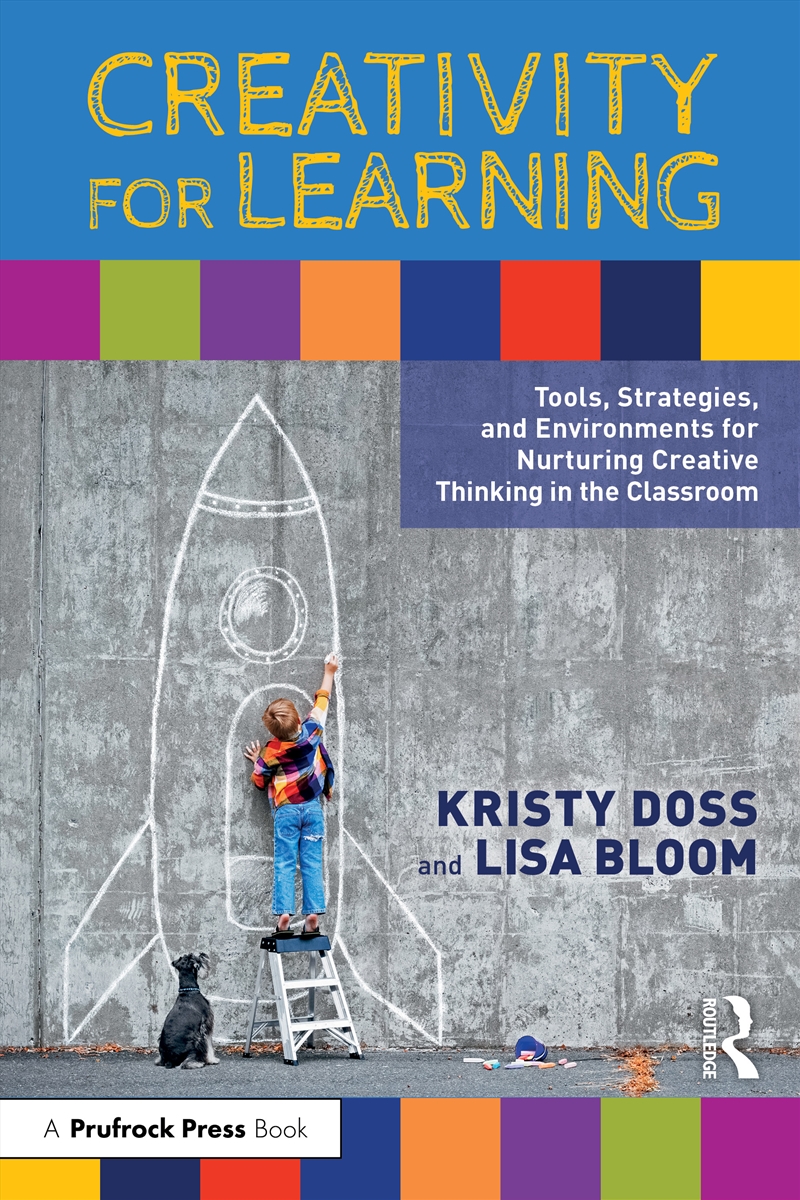 Creativity For Learning Tools, Strategies, And Environments For Nurturing Creative Thinking In The C/Product Detail/Teaching