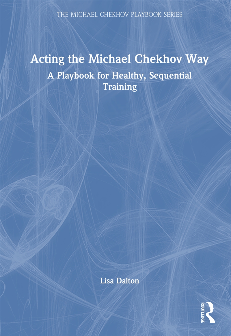 Acting The Michael Chekhov Way A Playbook For Healthy, Sequential Training/Product Detail/Media