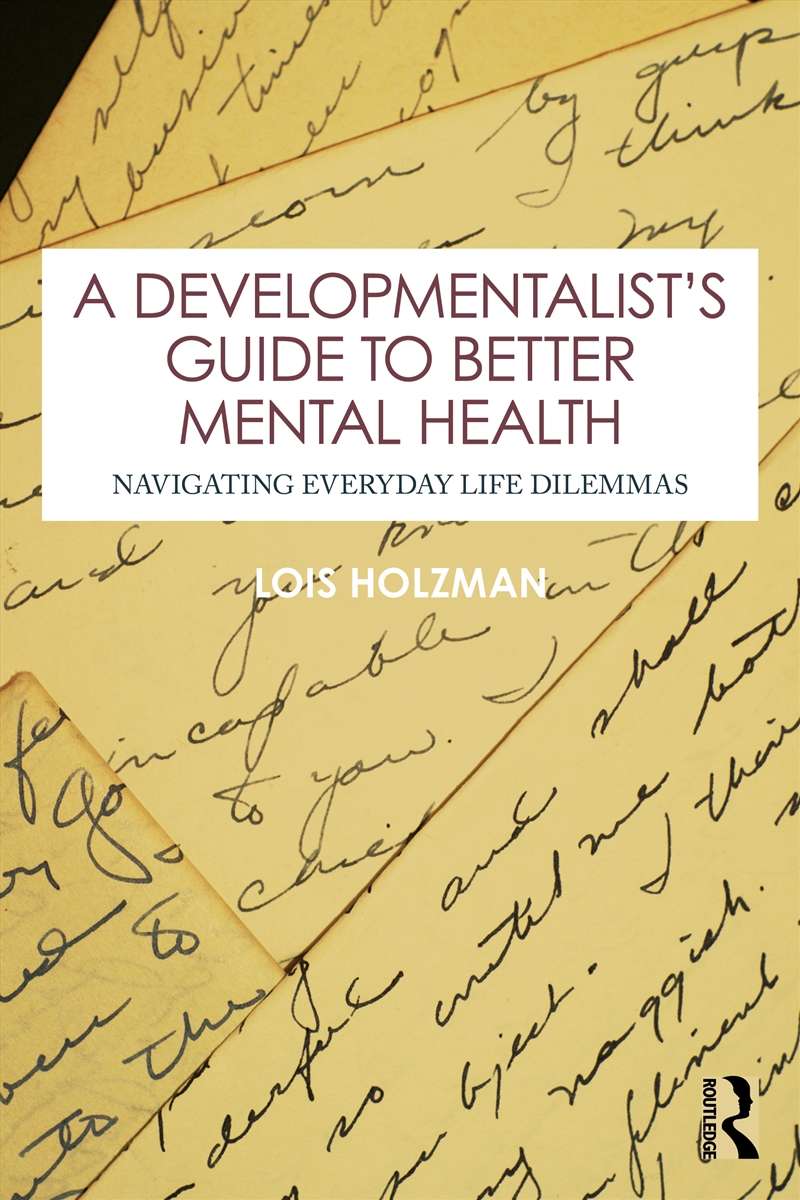 Developmentalist's Guide To Better Mental Health Navigating Everyday Life Dilemmas/Product Detail/Psychology