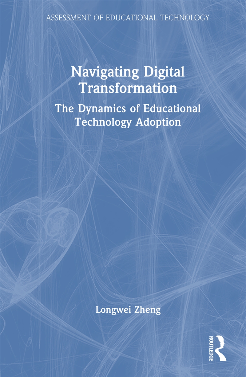 Navigating Digital Transformation The Dynamics Of Educational Technology Adoption/Product Detail/Science