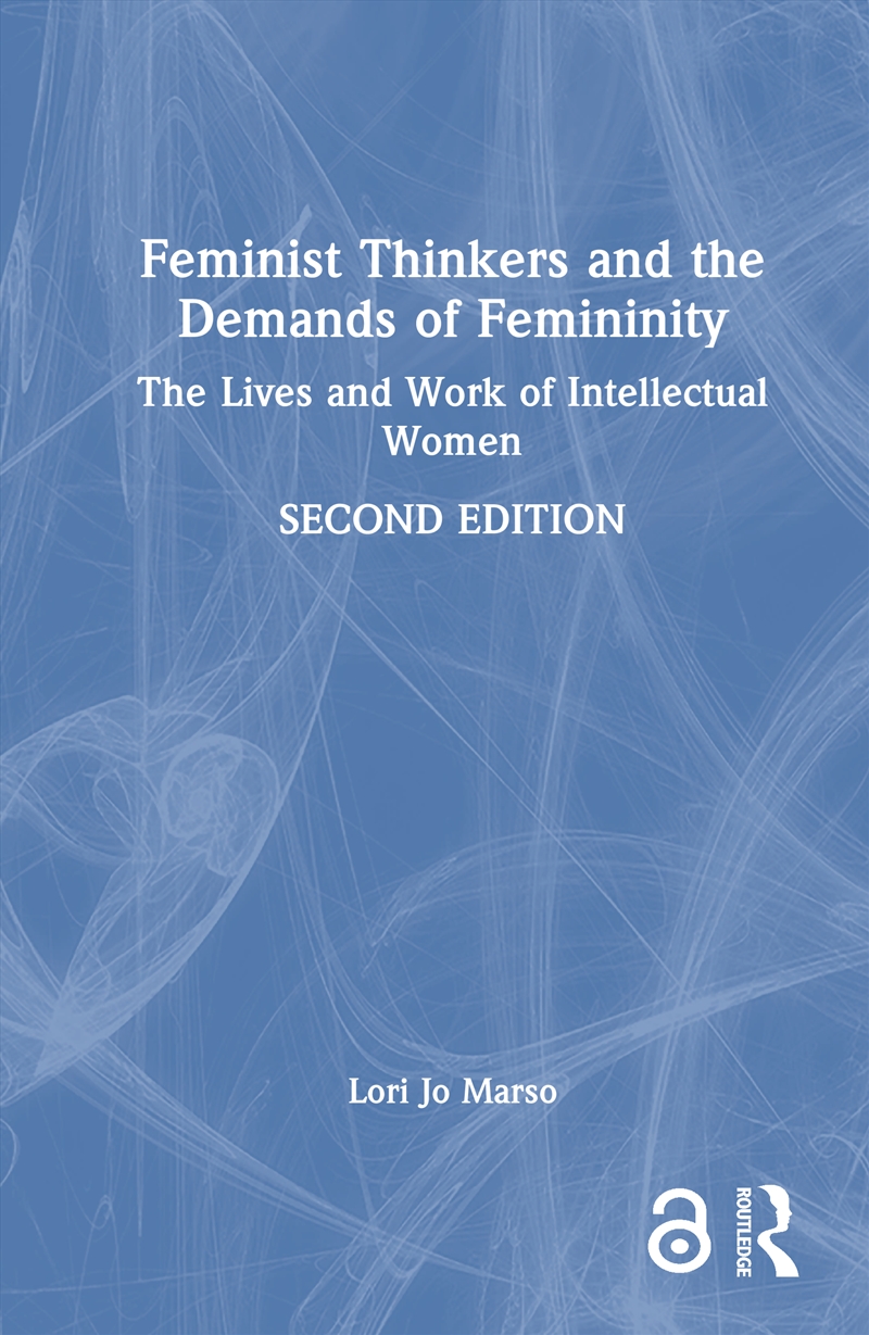 Feminist Thinkers And The Demands Of Femininity The Lives And Work Of Intellectual Women/Product Detail/History