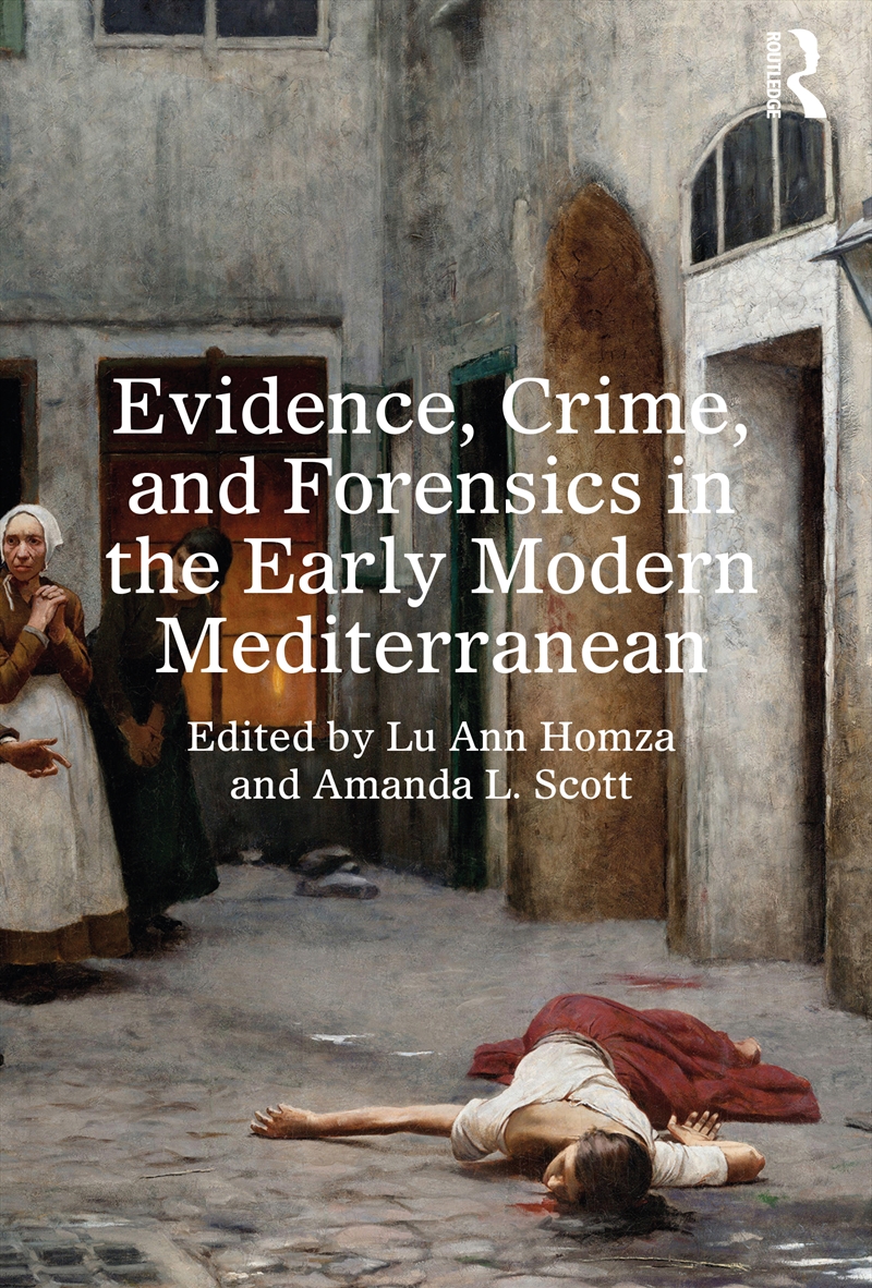 Evidence, Crime, And Forensics In The Early Modern Mediterranean/Product Detail/History