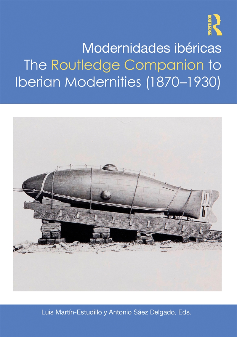 Modernidades Ibericas / The Routledge Companion To Iberian Modernities (1870–1930)/Product Detail/Language & Linguistics