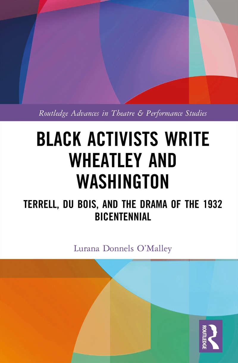 Black Activists Write Wheatley And Washington Terrell, Du Bois, And The Drama Of The 1932 Bicentenni/Product Detail/Media