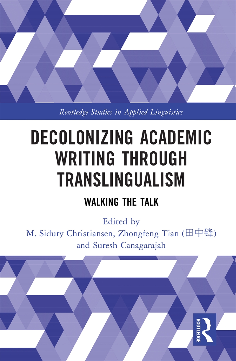 Decolonizing Academic Writing Through Translingualism Walking The Talk/Product Detail/Language & Linguistics