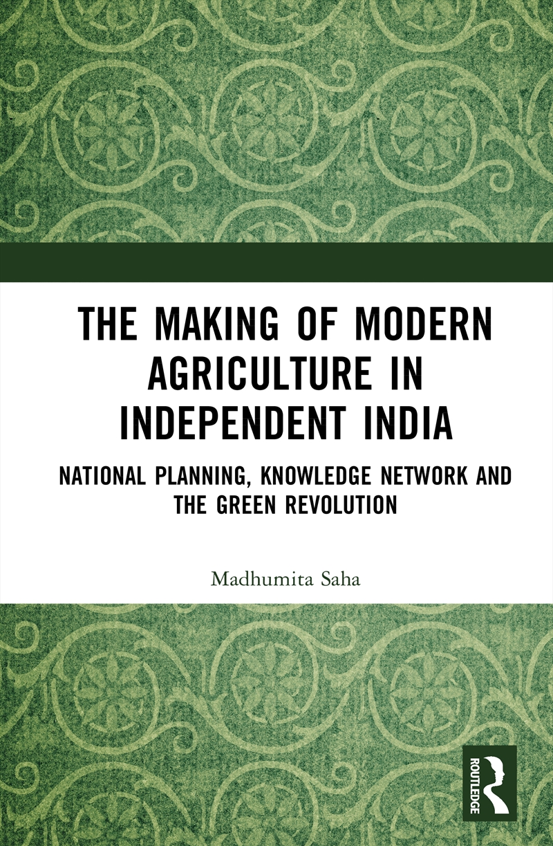 Making Of Modern Agriculture In Independent India Global Knowledge Network, National Planning, And T/Product Detail/History