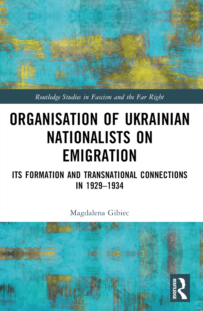 Organisation Of Ukrainian Nationalists On Emigration Its Formation And Transnational Connections In/Product Detail/Politics & Government