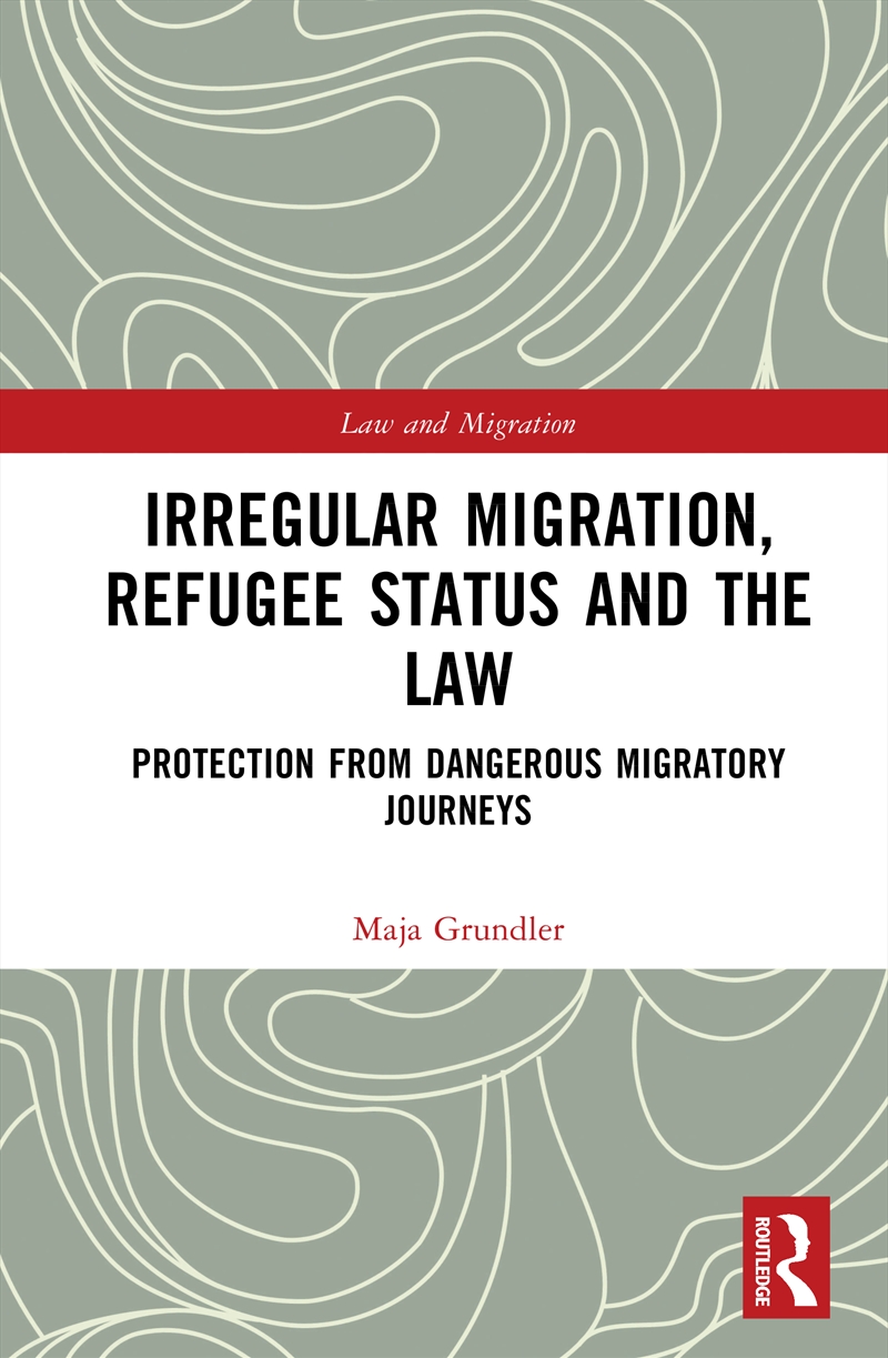 Irregular Migration, Refugee Status And The Law Protection From Dangerous Migratory Journeys/Product Detail/Law