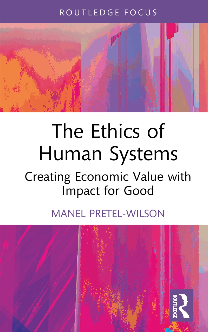 Ethics Of Human Systems Creating Economic Value With Impact For Good/Product Detail/Business Leadership & Management