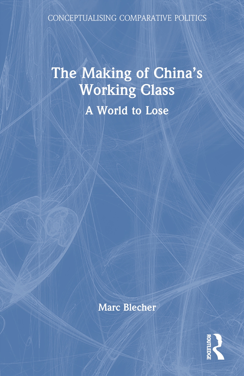 Making Of China’S Working Class A World To Lose/Product Detail/Politics & Government
