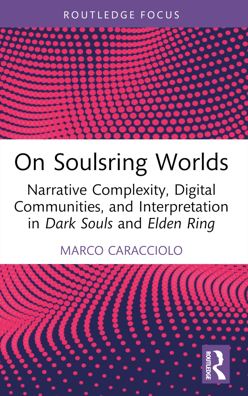 On Soulsring Worlds Narrative Complexity, Digital Communities, And Interpretation In Dark Souls And/Product Detail/Crafts & Handiwork