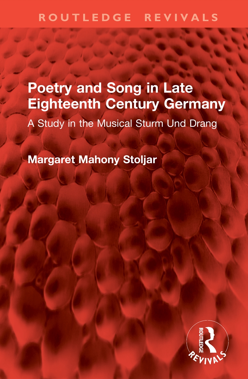 Poetry And Song In Late Eighteenth Century Germany A Study In The Musical Sturm Und Drang/Product Detail/Media
