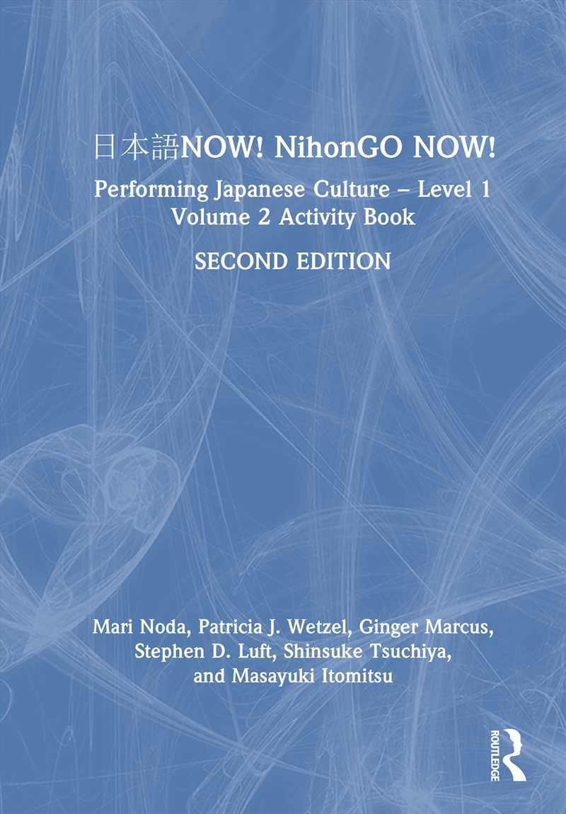 Now! Nihongo Now! Performing Japanese Culture – Level 1 Volume 2 Activity Book/Product Detail/Language & Linguistics