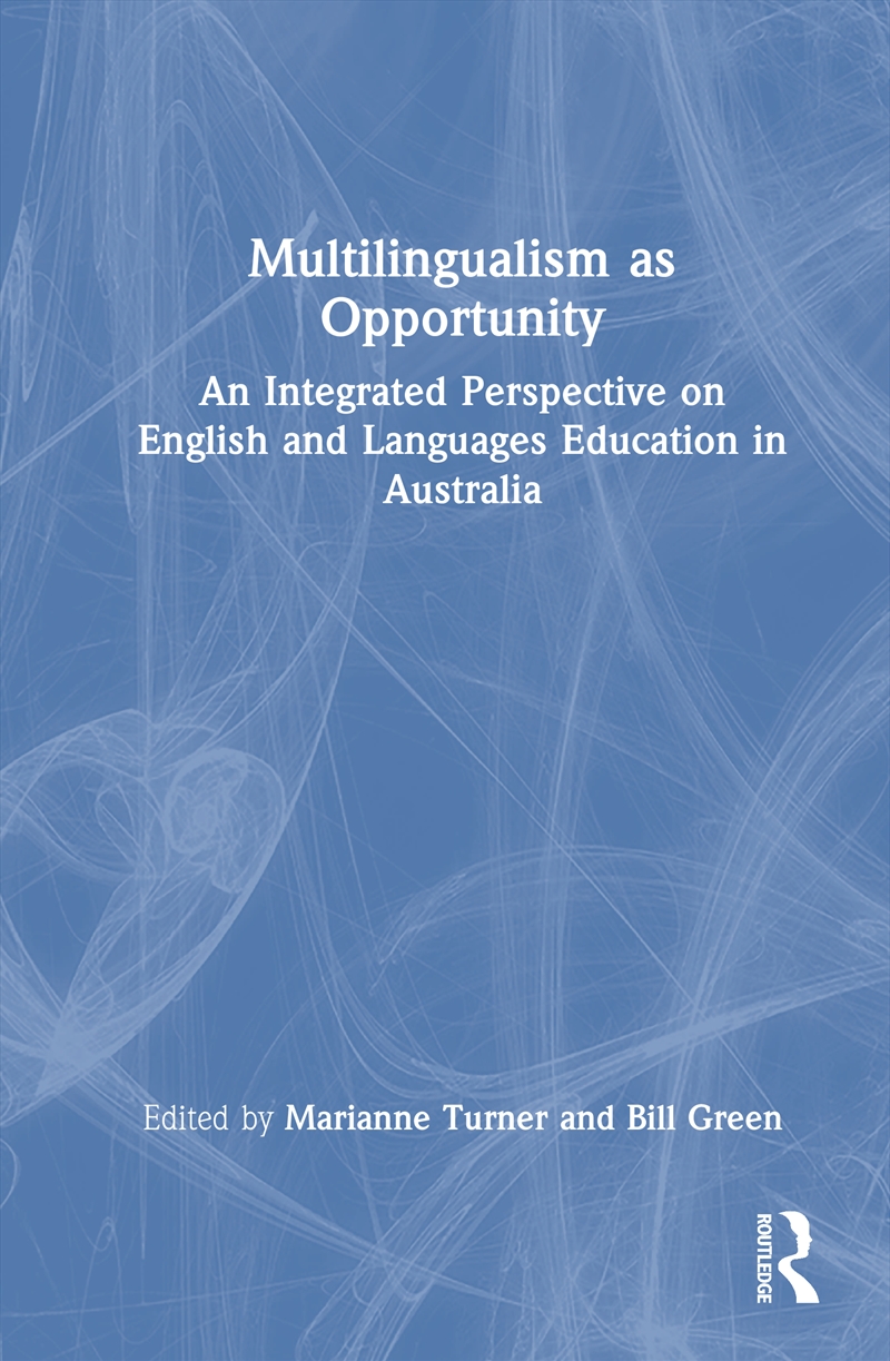 Multilingualism As Opportunity An Integrated Perspective On English And Languages Education In Austr/Product Detail/Language & Linguistics