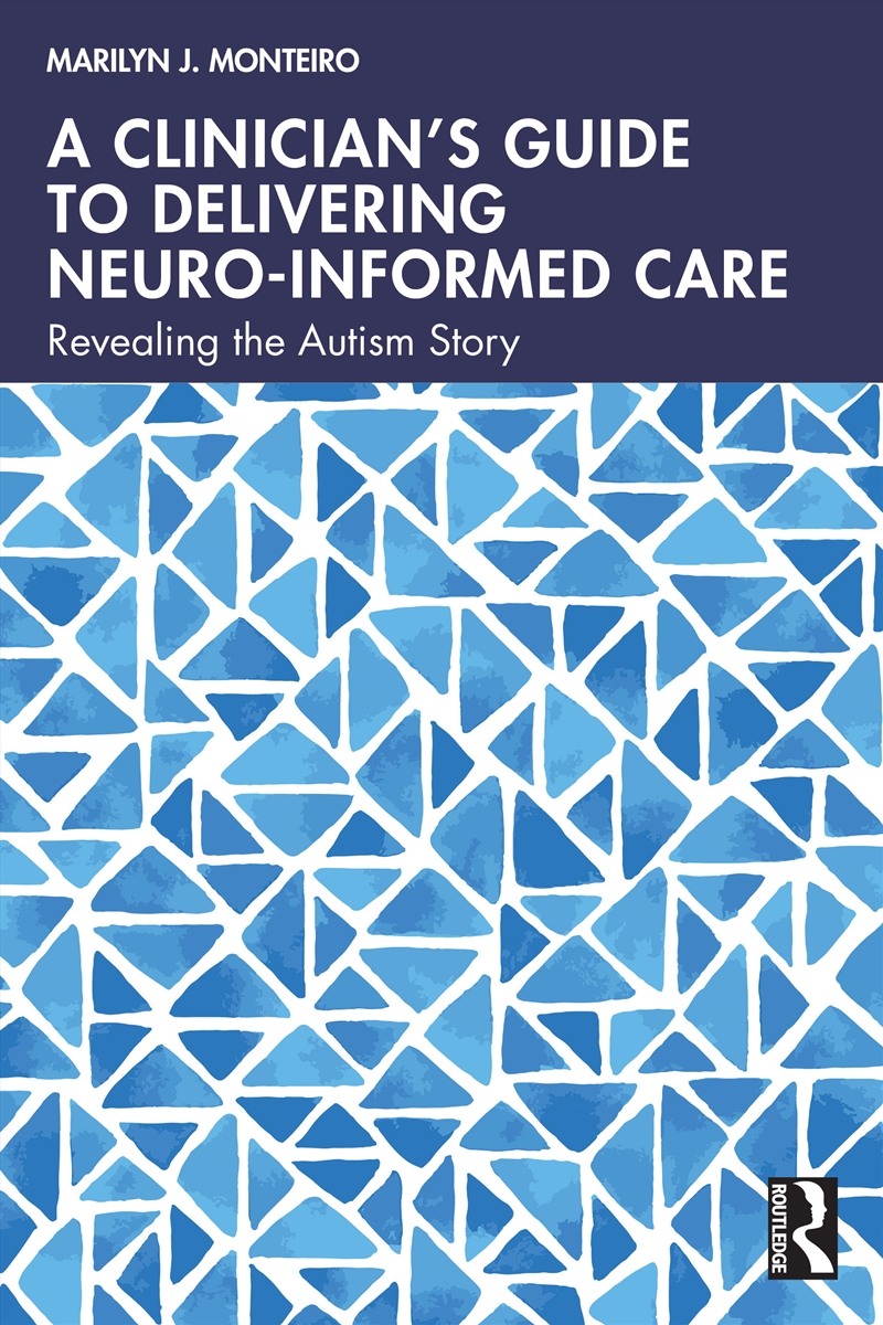 Clinician’S Guide To Delivering Neuro-Informed Care Revealing The Autism Story/Product Detail/Psychology