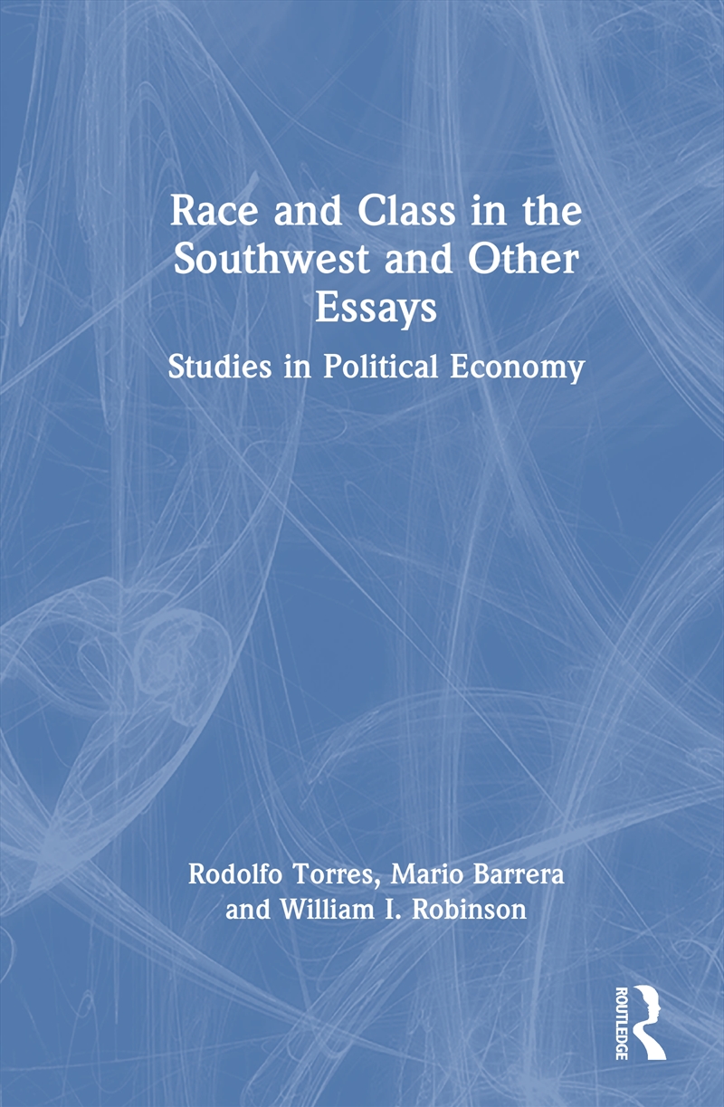 Race And Class In The Southwest And Other Essays Studies In Political Economy/Product Detail/Politics & Government