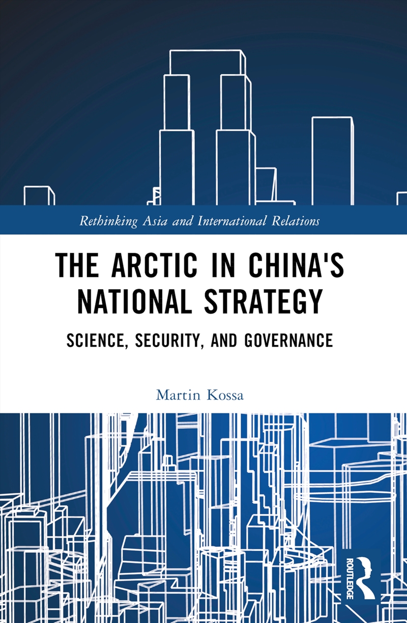 Arctic In China’S National Strategy Science, Security, And Governance/Product Detail/Politics & Government