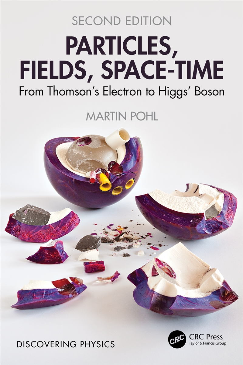 Particles, Fields, Space-Time From Thomson’S Electron To Higgs’ Boson/Product Detail/Science