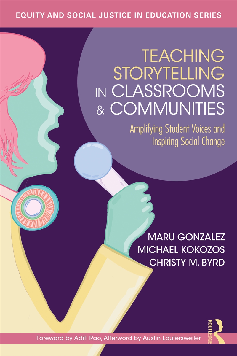 Teaching Storytelling In Classrooms And Communities Amplifying Student Voices And Inspiring Social C/Product Detail/Language & Linguistics