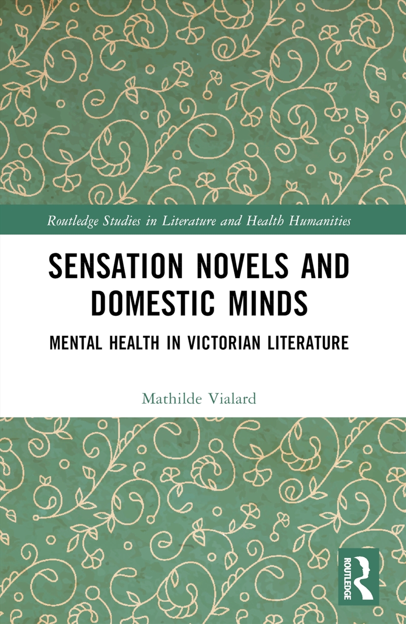 Sensation Novels And Domestic Minds Mental Health In Victorian Literature/Product Detail/Literature & Poetry