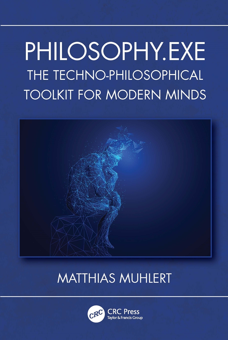 Philosophy.Exe The Techno-Philosophical Toolkit For Modern Minds/Product Detail/Technology & Engineering