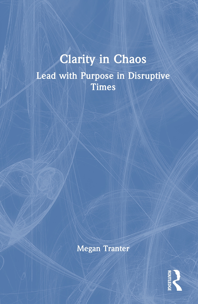 Clarity In Chaos Lead With Purpose In Disruptive Times/Product Detail/Business Leadership & Management