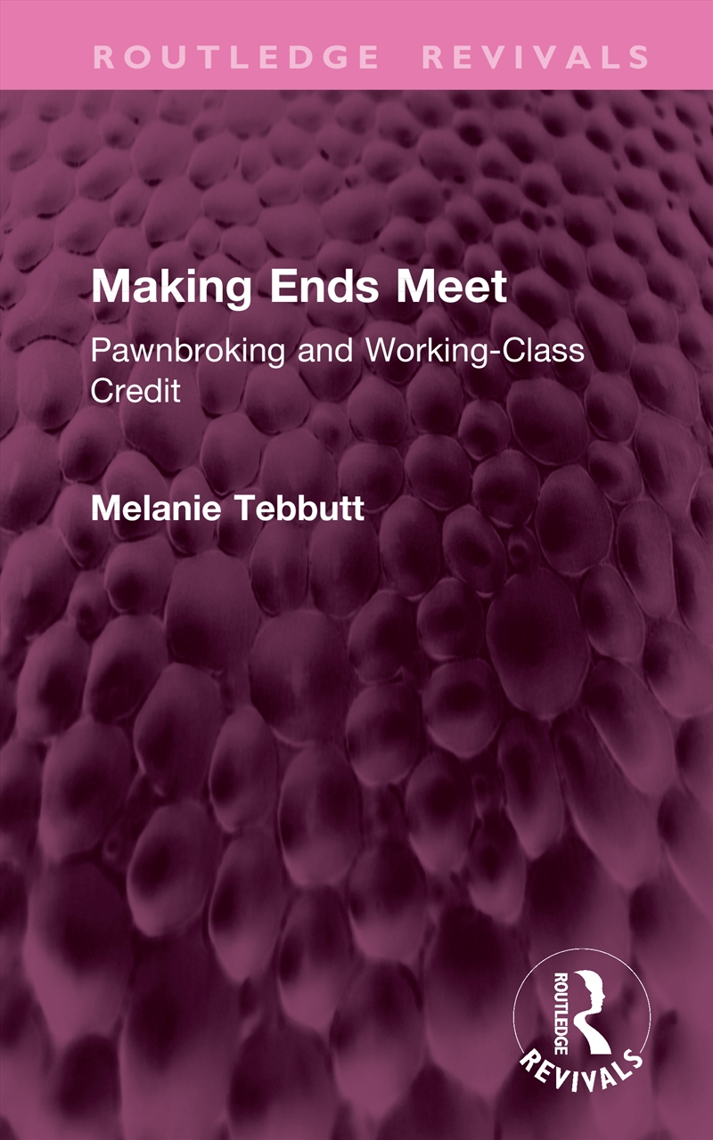 Making Ends Meet Pawnbroking And Working-Class Credit/Product Detail/History