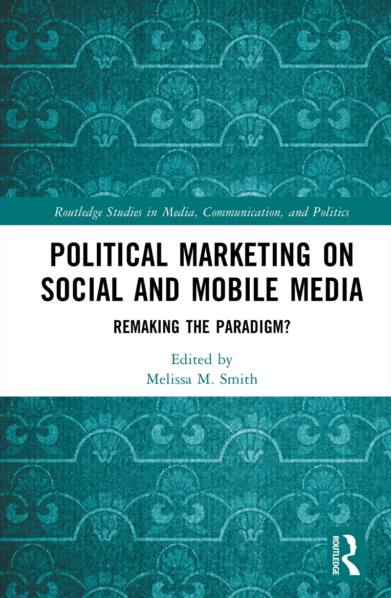 Political Marketing On Social And Mobile Media Remaking The Paradigm?/Product Detail/Politics & Government