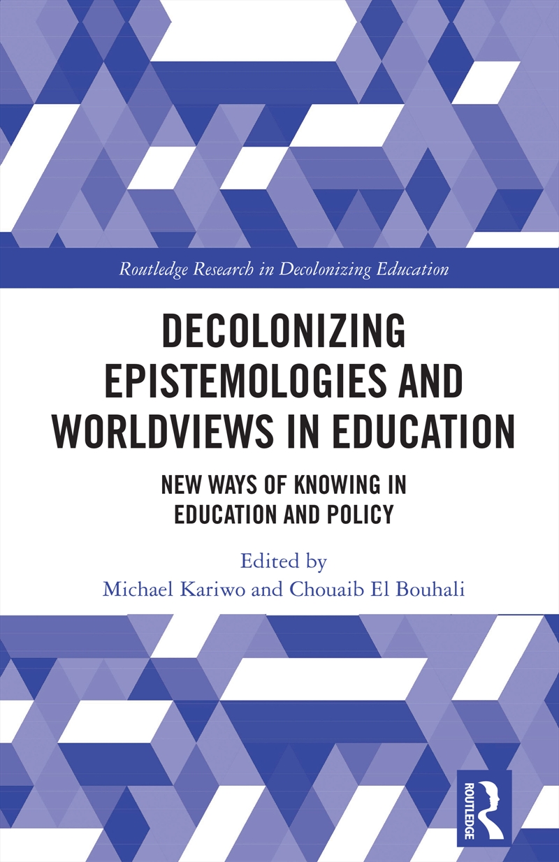 Decolonizing Epistemologies And Worldviews In Education New Ways Of Knowing In Education And Policy/Product Detail/Teaching