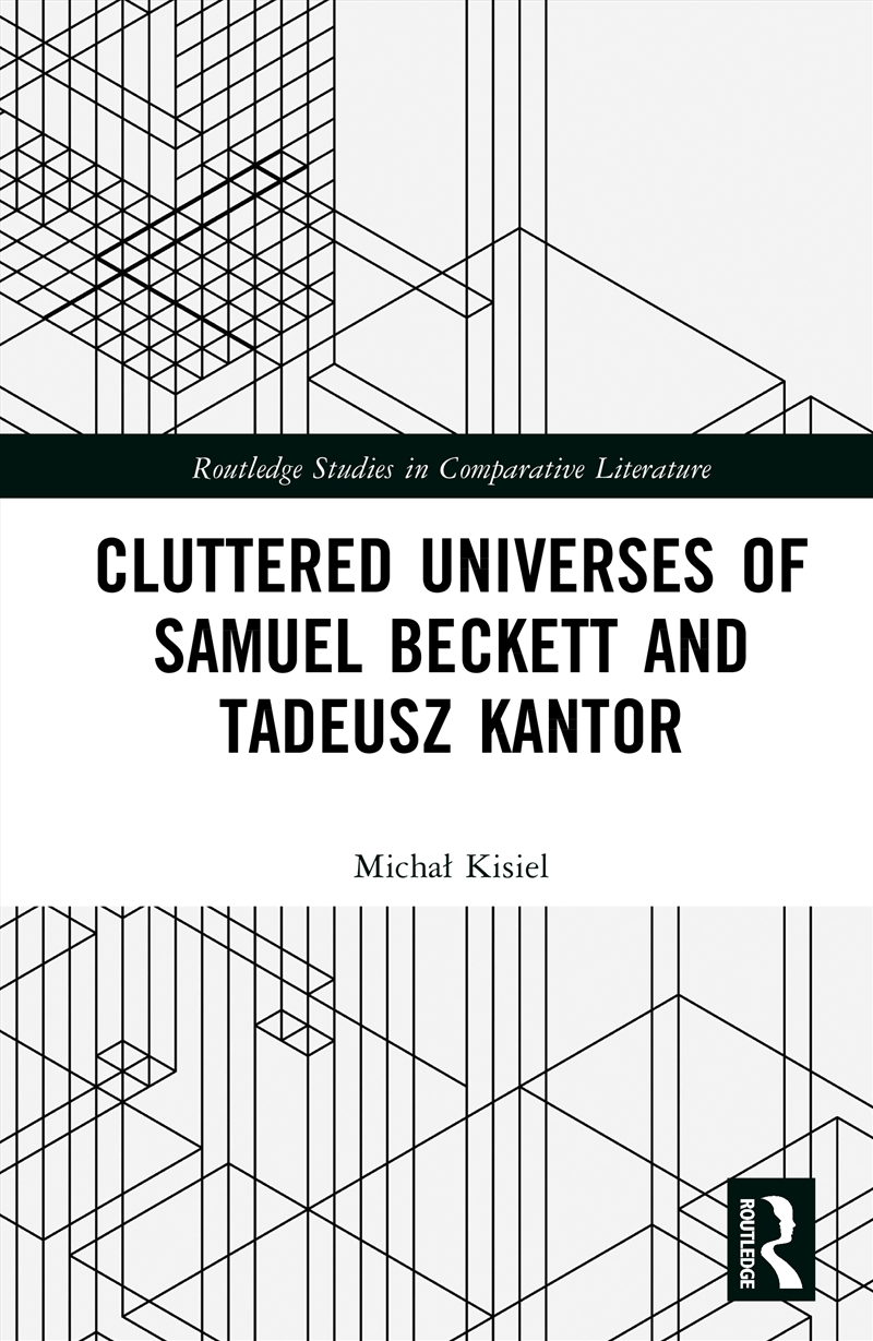 Cluttered Universes Of Samuel Beckett And Tadeusz Kantor/Product Detail/Literature & Poetry