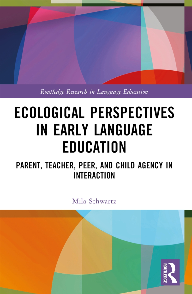 Ecological Perspectives In Early Language Education Parent, Teacher, Peer, And Child Agency In Inter/Product Detail/Teaching