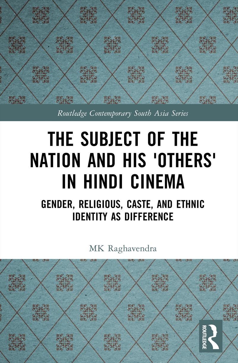 Subject Of The Nation And His 'Others' In Hindi Cinema Gender, Religious, Caste, And Ethnic Identity/Product Detail/Politics & Government