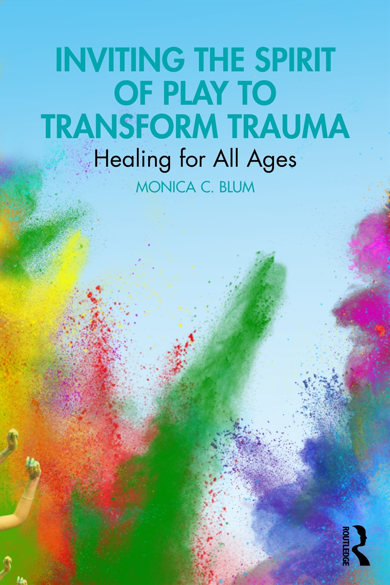Inviting The Spirit Of Play To Transform Trauma Healing For All Ages/Product Detail/Psychology