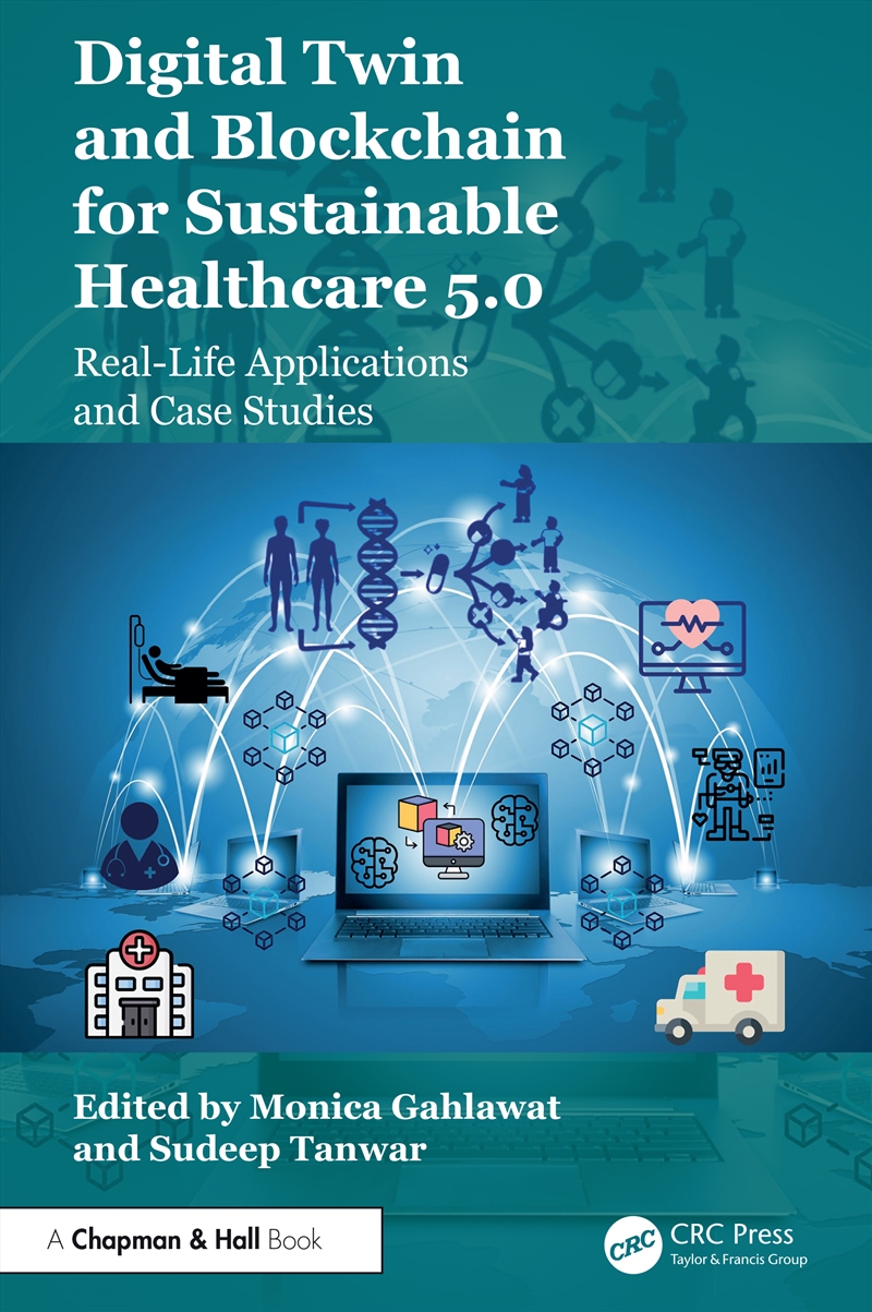 Digital Twin And Blockchain For Sustainable Healthcare 5.0 Real-Life Applications And Case Studies/Product Detail/Reading