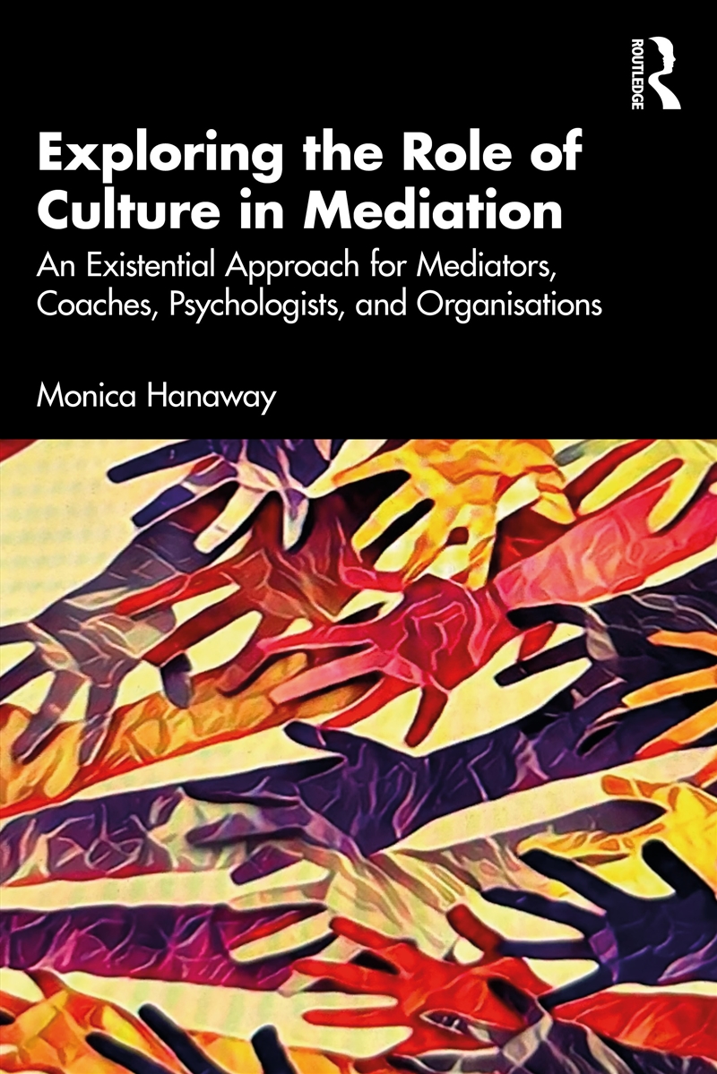 Exploring The Role Of Culture In Mediation An Existential Approach For Mediators, Coaches, Psycholog/Product Detail/Business Leadership & Management