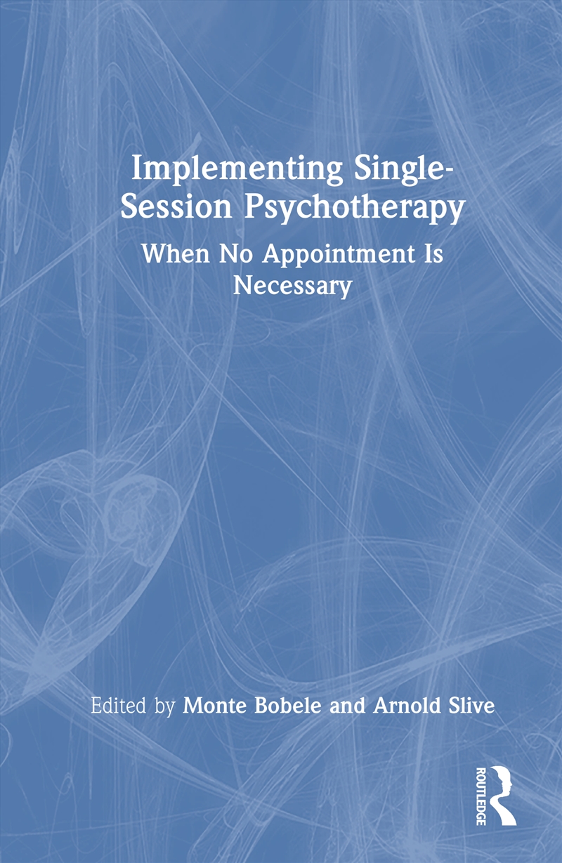 Implementing Single-Session Psychotherapy When No Appointment Is Necessary/Product Detail/Psychology