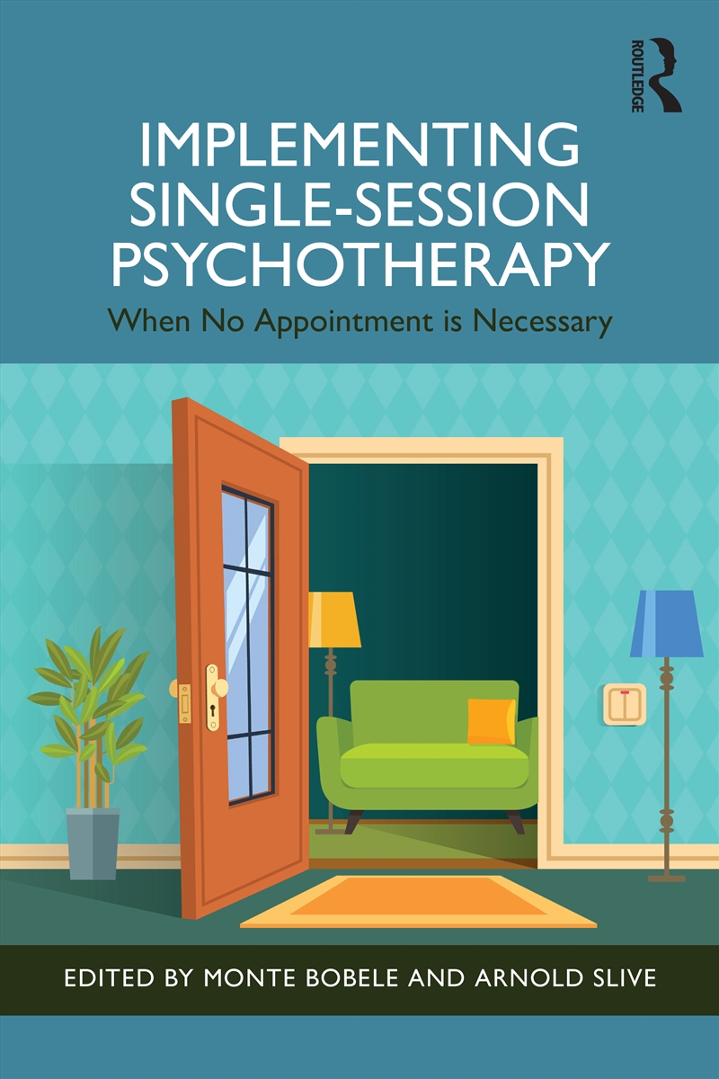 Implementing Single-Session Psychotherapy When No Appointment Is Necessary/Product Detail/Psychology