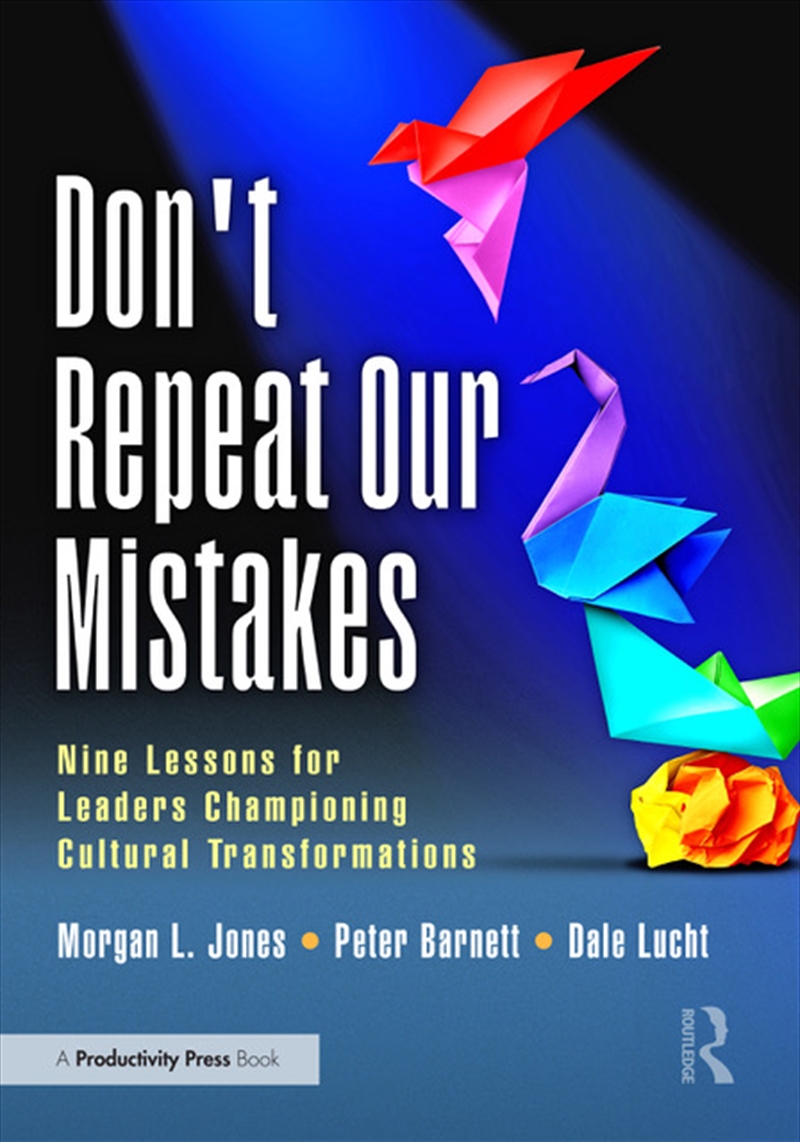 Don't Repeat Our Mistakes Nine Lessons For Leaders Championing Cultural Transformations/Product Detail/Business Leadership & Management