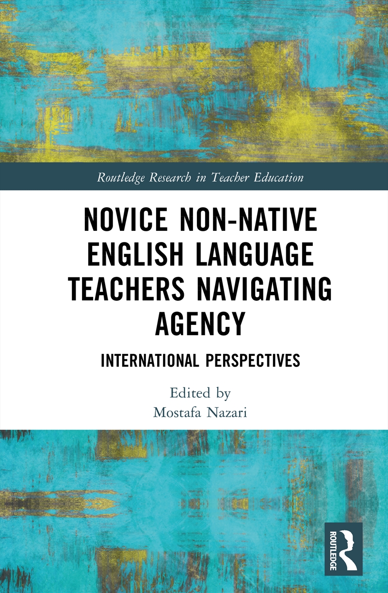 Novice Non-Native English Language Teachers Navigating Agency International Perspectives/Product Detail/Teaching