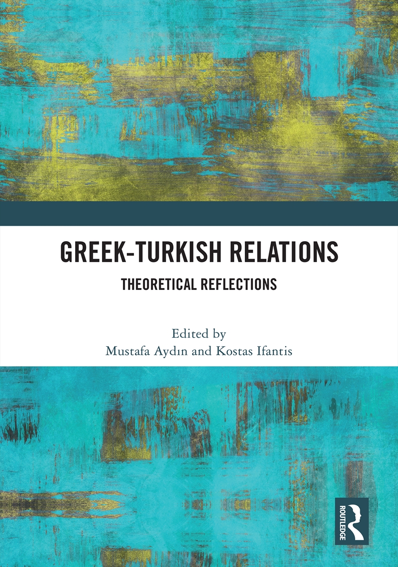 Greek-Turkish Relations Theoretical Reflections/Product Detail/Politics & Government